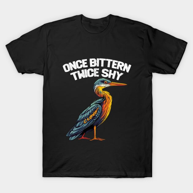 Birding - Once Bittern Twice Shy T-Shirt by Kudostees